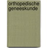 Orthopedische geneeskunde by R. de Bruijn