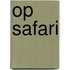 Op safari