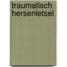 Traumatisch Hersenletsel by H.J. Hendricks
