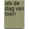 Als de dag van toen door Ingrid Mulder