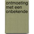 Ontmoeting met een onbekende