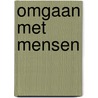 Omgaan met mensen door Rudi W. Holzhauer