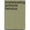 Briefwisseling anthonie heinsius door Onbekend
