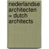 Nederlandse Architecten = Dutch Architects door Onbekend