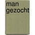 Man gezocht