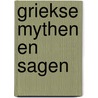 Griekse mythen en sagen by Gustav Schwab