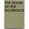 The house on the borderland door W. Hope Hodgson