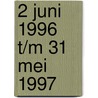 2 juni 1996 t/m 31 mei 1997 by Unknown