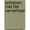 Schrijven met het oerverhaal by Eisso Post