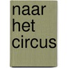 Naar het circus door Onbekend