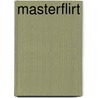 MasterFlirt door Tom Gorny