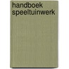 Handboek speeltuinwerk by Unknown
