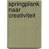 SpringPlank naar Creativiteit door Ton Planken