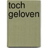 Toch geloven