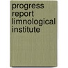 Progress report limnological institute door Onbekend