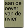 Aan de oever van de rivier door Catherine Cookson