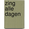 Zing alle dagen by Job Heeger