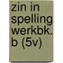 ZIN IN SPELLING WERKBK. B (5V)