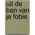 Uit de ban van je fobie