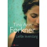 Liefde levenslang by Tina Ann Forkner