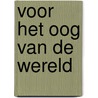 Voor het oog van de wereld door Eva Posthuma de Boer