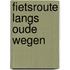 Fietsroute langs oude wegen