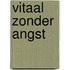 Vitaal zonder angst