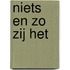 Niets en zo zij het