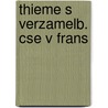 Thieme s verzamelb. cse v frans door Onbekend