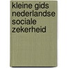 Kleine gids nederlandse sociale zekerheid by Unknown