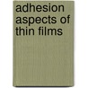 Adhesion Aspects Of Thin Films door Onbekend