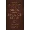 Boek van het eeuwige leven by Willem Glaudemans