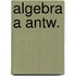 Algebra a antw.