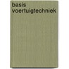 Basis Voertuigtechniek door B. De Weerd