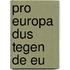 Pro Europa dus tegen de EU