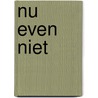 Nu even niet by Gijs van Oenen