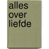 Alles over liefde