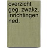 Overzicht geg. zwakz. inrichtingen ned. door Onbekend