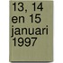 13, 14 en 15 januari 1997