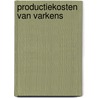 Productiekosten van varkens door R. Hoste