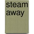 Steam Away