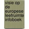 Visie op de europese leefruimte infoboek door Onbekend