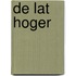 De lat hoger