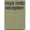 Roys Indo Recepten door R.H.L. Dreezens-Roy