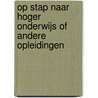 Op stap naar hoger onderwijs of andere opleidingen by P. Jamart