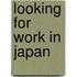 Looking for work in Japan