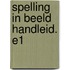 SPELLING IN BEELD HANDLEID. E1