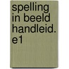 SPELLING IN BEELD HANDLEID. E1 door W. Sweers