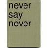 Never say never by Donner