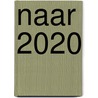 Naar 2020 by R.M. van Kralingen